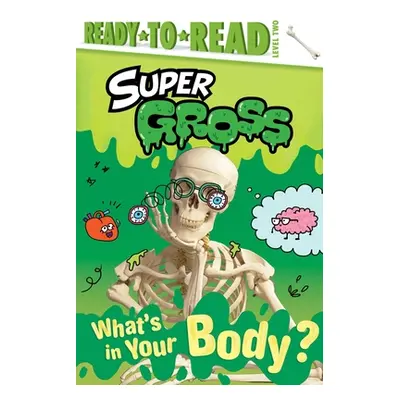 "What's in Your Body?: Ready-To-Read Level 2" - "" ("Hastings Ximena")