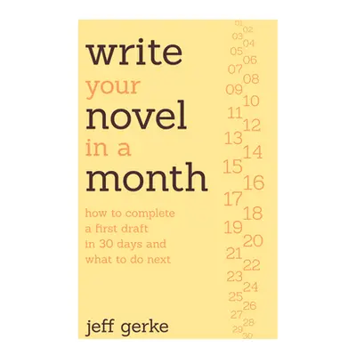 "Write Your Novel in a Month: How to Complete a First Draft in 30 Days and What to Do Next" - ""