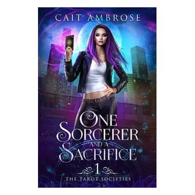 "One Sorcerer and a Sacrifice: An Urban Fantasy Romance" - "" ("Ambrose Cait")