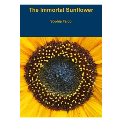 "The Immortal Sunflower" - "" ("Falco Sophia")