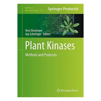 "Plant Kinases: Methods and Protocols" - "" ("Dissmeyer Nico")