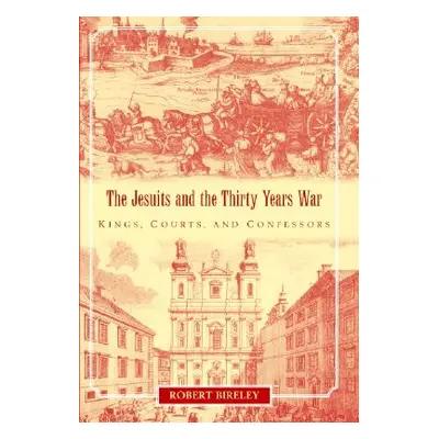 "The Jesuits and the Thirty Years War" - "" ("Bireley Robert")