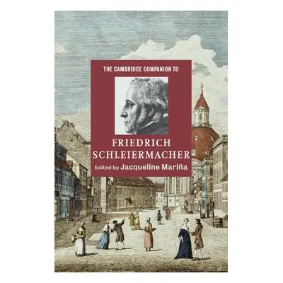 "The Cambridge Companion to Friedrich Schleiermacher" - "" ("Maria Jacqueline")