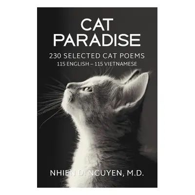 "Cat Paradise: 230 Selected Cat Poems: 115 English - 115 Vietnamese" - "" ("Nguyen Nhien D.")