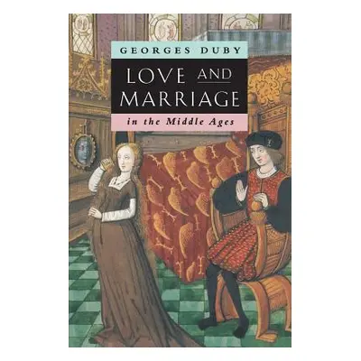 "Love and Marriage in the Middle Ages" - "" ("Duby Georges")