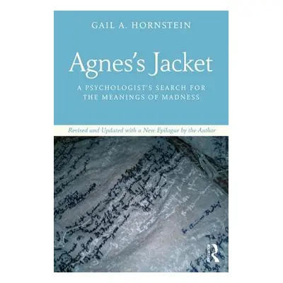 "Agnes's Jacket: A Psychologist's Search for the Meanings of Madness.Revised and Updated with a 