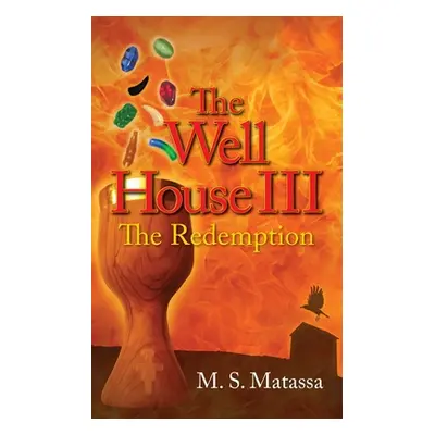 "The Well House III: The Redemption" - "" ("Matassa M. S.")