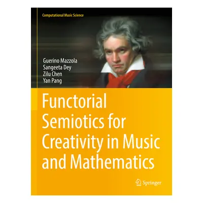 "Functorial Semiotics for Creativity in Music and Mathematics" - "" ("Mazzola Guerino")