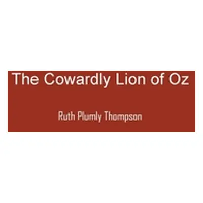 "The Cowardly Lion of Oz" - "" ("Thompson Ruth")