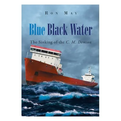 "Blue Black Water: The Sinking of the C. M. Demson" - "" ("May Ron")