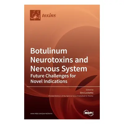 "Botulinum Neurotoxins and Nervous System: Future Challenges for Novel Indications" - "" ("Luvis