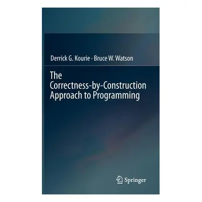 "The Correctness-By-Construction Approach to Programming" - "" ("Kourie Derrick G.")