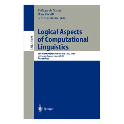 "Logical Aspects of Computational Linguistics: 4th International Conference, Lacl 2001, Le Crois