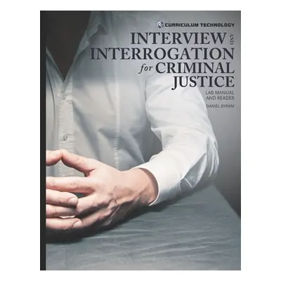 "Interview and Interrogation for Criminal Justice" - "" ("Byram Daniel")