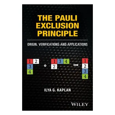 "The Pauli Exclusion Principle: Origin, Verifications, and Applications" - "" ("Kaplan Ilya G.")