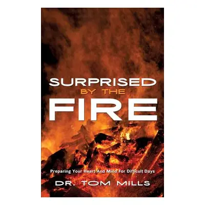 "Surprised by the Fire" - "" ("Mills Tom")