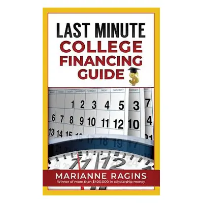 "Last Minute College Financing Guide" - "" ("Ragins Marianne")