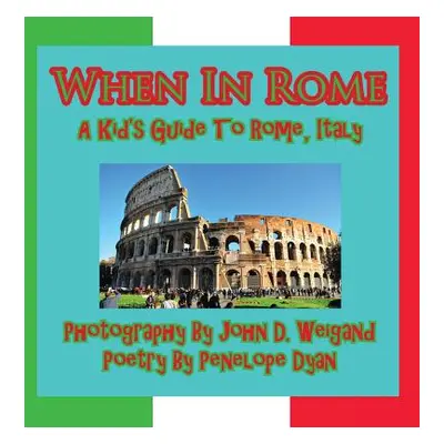 "When in Rome, a Kid's Guide to Rome" - "" ("Dyan Penelope")