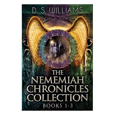 "The Nememiah Chronicles Collection - Books 1-3" - "" ("Williams D. S.")