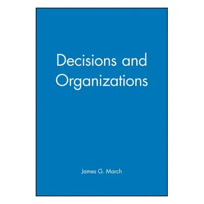 "Decisions and Organizations" - "" ("March James G.")