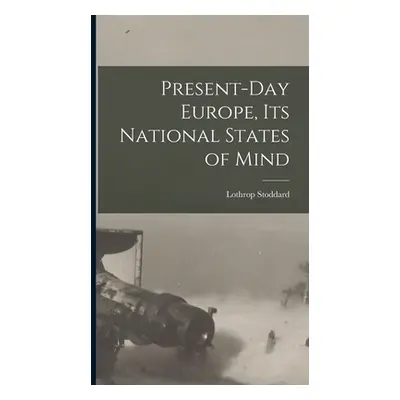 "Present-day Europe, its National States of Mind" - "" ("Stoddard Lothrop")