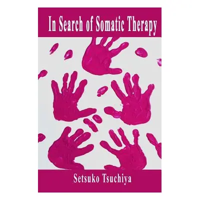 "In Search of Somatic Therapy" - "" ("Tsuchiya Setsuko")