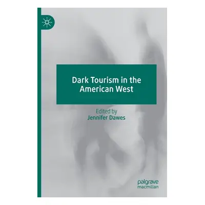 "Dark Tourism in the American West" - "" ("Dawes Jennifer")