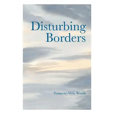 "Disturbing Borders" - "" ("Woods Alida")