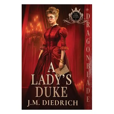 "A Lady's Duke" - "" ("Diedrich J. M.")