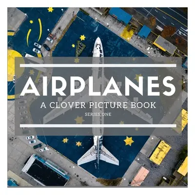 "Airplanes: A Clover Picture Book: Series One" - "" ("Book Asher")