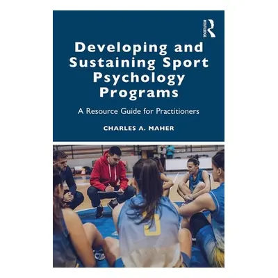 "Developing and Sustaining Sport Psychology Programs: A Resource Guide for Practitioners" - "" (