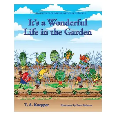 "It's a Wonderul Life in the Garden" - "" ("Kuepper T. a.")