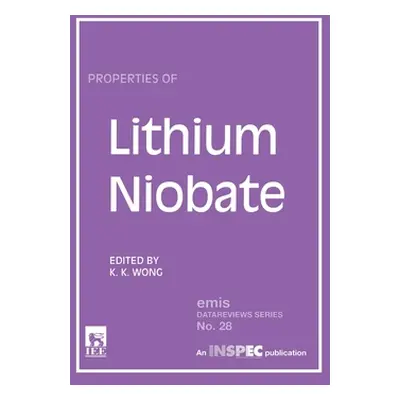 "Properties of Lithium Niobate" - "" ("Wong K. K.")