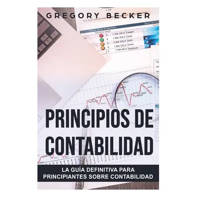 "Principios de contabilidad: La gua definitiva para principiantes sobre contabilidad" - "" ("Bec