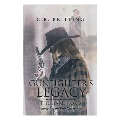 "Gunfighter's Legacy: The Hard Road" - "" ("Britting C. R.")