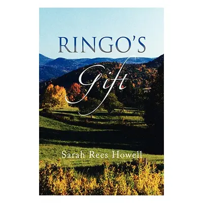 "Ringo's Gift" - "" ("Howell Sarah Rees")