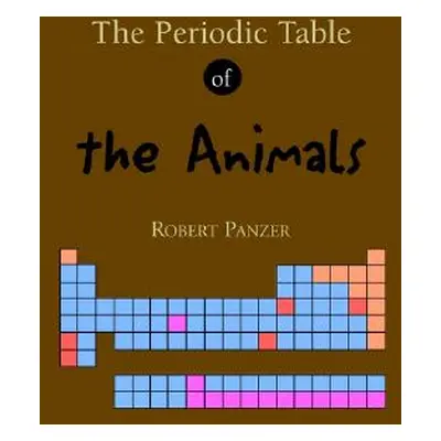 "The Periodic Table of the Animals" - "" ("Panzer Robert")