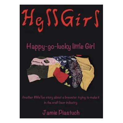 "Hgll Girl: Happy-Go-Lucky Little Girl" - "" ("Piastuch Jamie")