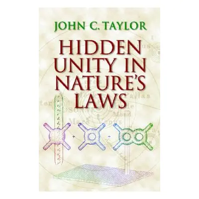 "Hidden Unity in Nature's Laws" - "" ("Taylor John C.")