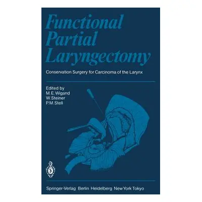 "Functional Partial Laryngectomy: Conservation Surgery for Carcinoma of the Larynx" - "" ("Wigan