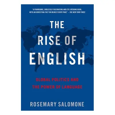 "The Rise of English: Global Politics and the Power of Language" - "" ("Salomone Rosemary")