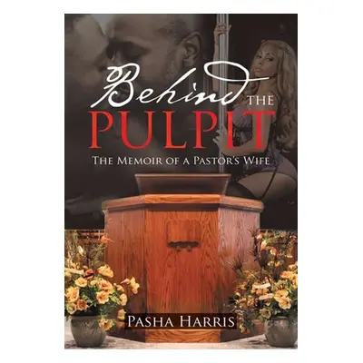 "Behind the Pulpit: The Memoir of a Pastor's Wife" - "" ("Harris Pasha")