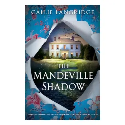 "The Mandeville Shadow: Totally heartbreaking and unputdownable timeslip historical fiction" - "