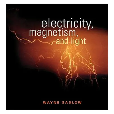 "Electricity, Magnetism, and Light" - "" ("Saslow Wayne M.")