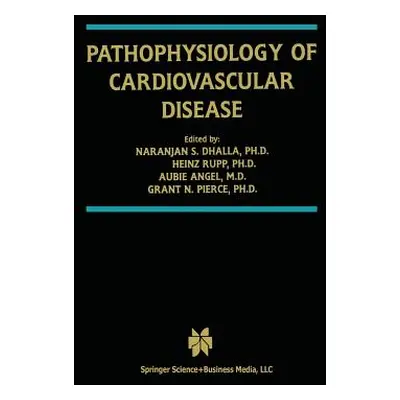 "Pathophysiology of Cardiovascular Disease" - "" ("Dhalla Naranjan S.")