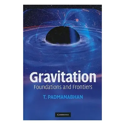 "Gravitation: Foundations and Frontiers" - "" ("Padmanabhan T.")