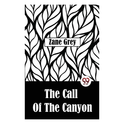 "The Call Of The Canyon" - "" ("Grey Zane")