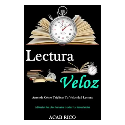 "Lectura Veloz: Aprenda cmo triplicar tu velocidad lectora