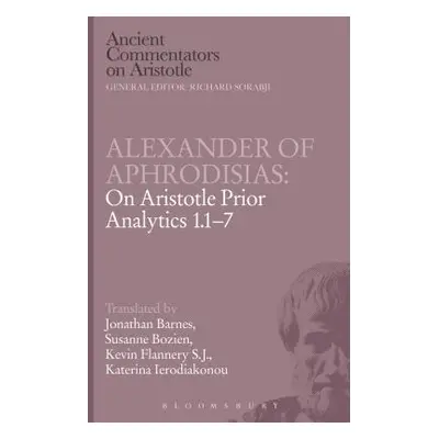 "Alexander of Aphrodisias: On Aristotle Prior Analytics 1.1-7" - "" ("Barnes Jonathan")