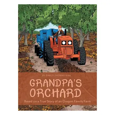 "Grandpa's Orchard: Based on a True Story of an Oregon Family Farm" - "" ("Kirk Darcy Thomas")